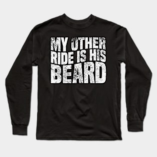 My Other Ride Is His Beard On Back Long Sleeve T-Shirt